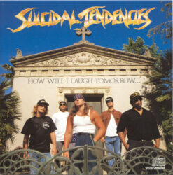 Suicidal Tendencies – How Will I Laugh Tomorrow When I Can't Even Smile Today [1988] Ed. USA