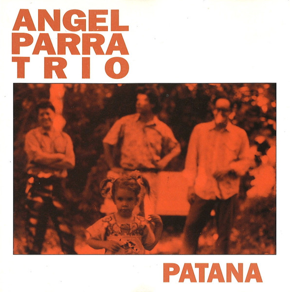 Angel Parra Trio - Patana