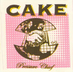 Cake – Pressure Chief [2004] Ed. USA