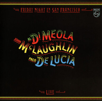 John McLaughlin, Al Di Meola, Paco De Lucia – Friday Night In San Francisco [2011] Ed. ARG