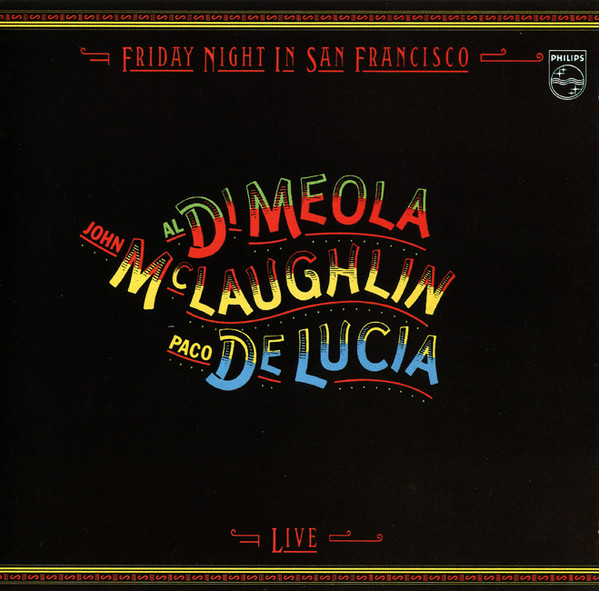 John McLaughlin, Al Di Meola, Paco De Lucia - Friday Night In San Francisco [199?]