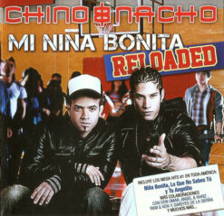Chino & Nacho – Mi Niña Bonita Reloaded [2010] Ed. USA (Deluxe Edition)
