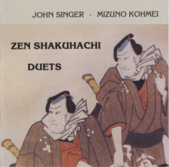 John Singer · Mizuno Kohmei – Zen Shakuhachi Duets [1992] Ed. USA