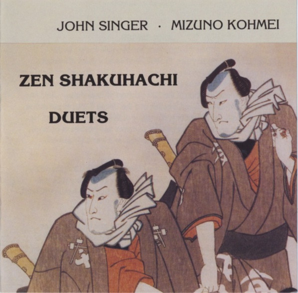 John Singer · Mizuno Kohmei - Zen Shakuhachi Duets