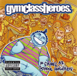 Gym Class Heroes – As Cruel As School Children [2006] Ed. EUR