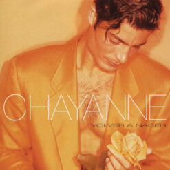 Chayanne – Volver A Nacer [1996] Ed. USA