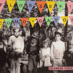 Colombina Parra – Flores Como Gatos [2015] Ed. CHI