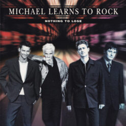 Michael Learns To Rock – Nothing To Lose [1997] Ed. EUR