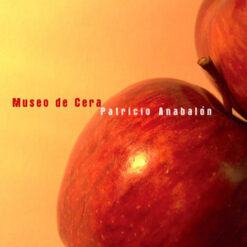 Patricio Anabalon - Museo de Cera [2007] Ed. CHI