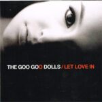The Goo Goo Dolls - Let Love In