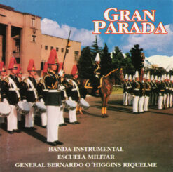 Banda Instrumental Escuela Militar General Bernardo O'Higgins Riquelme – Gran Parada [199?] Ed. CHI