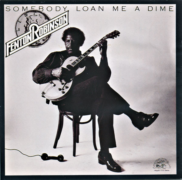 Fenton Robinson - Somebody Loan Me A Dime