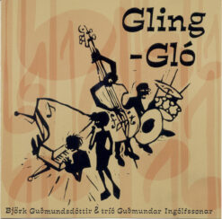 Björk Guðmundsdóttir & Tríó Guðmundar Ingólfssonar – Gling-Gló [2007] Ed. UK