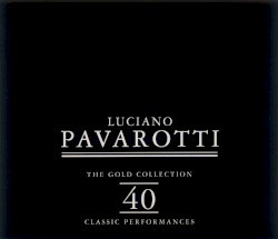 Luciano Pavarotti - The Gold Collection 40 Classic Performances