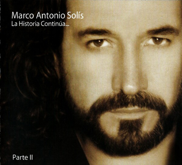 Marco Antonio Solís - La Historia Continua… Parte II