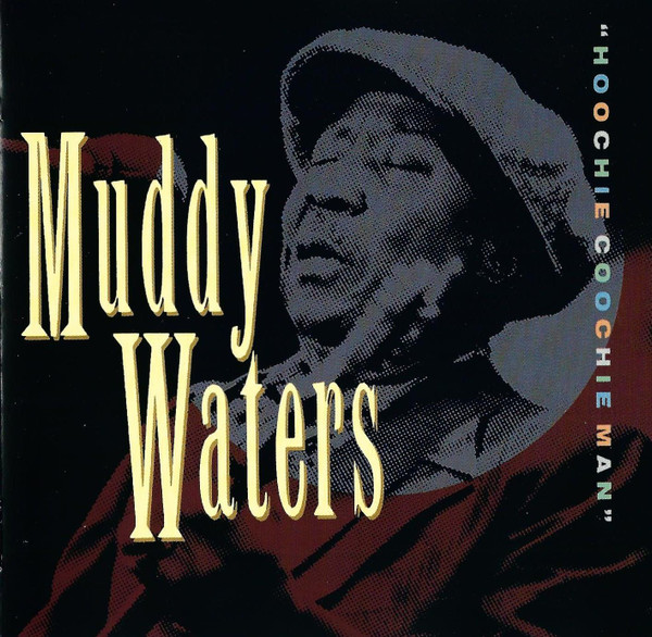 Muddy Waters - Hoochie Coochie Man [199?]