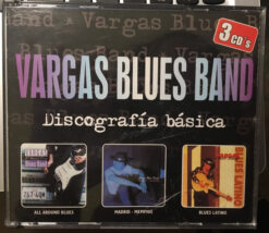 Vargas Blues Band – Discografía Básica: All Around Blues / Madrid-Memphis / Blues Latino [2001] Ed. EUR (3CD)
