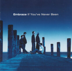 Embrace – If You've Never Been [2001] Ed. UK