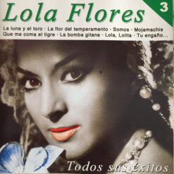 Lola Flores – Todos Sus Exitos, Vol.3 [1994] Ed. ESP