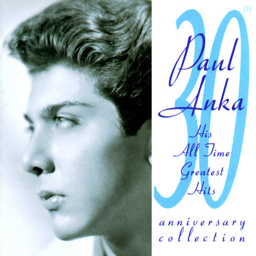 Paul Anka - 30th Anniversary Collection: His All Time Greatest Hits