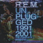 R.E.M. - Unplugged 1991 & 2001 (The Complete Sessions)