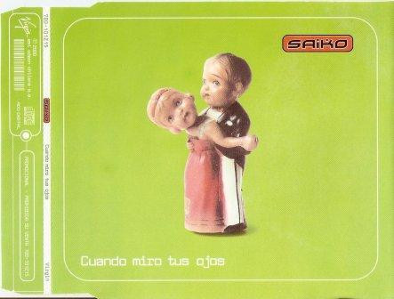 Saiko – Cuando Miro En Tus Ojos [2000] Ed. CHI Single