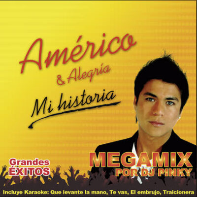 Americo, Grupo Alegria - Mi Historia, Grandes Exitos [2010] Ed. CHI