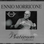 Ennio Morricone - The Platinum Collection