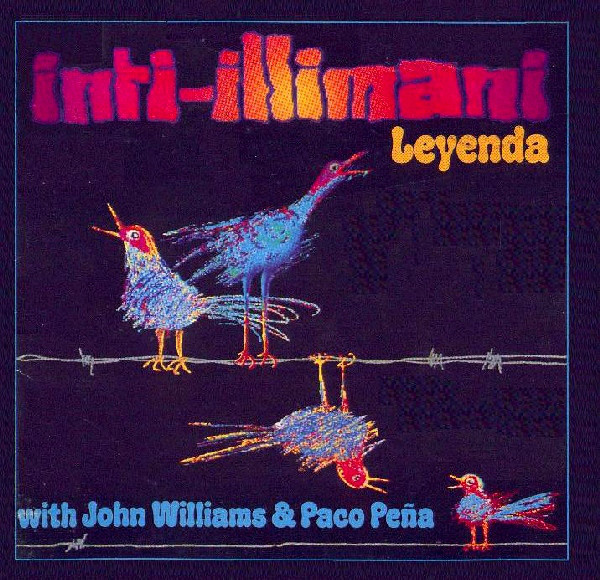 Inti-Illimani, John Williams & Paco Peña – Leyenda [1990] Ed. USA