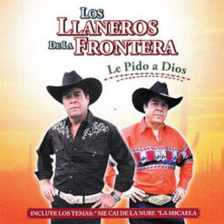 Los Llaneros de la Frontera - Le Pido a Dios [200?] Ed. CHI