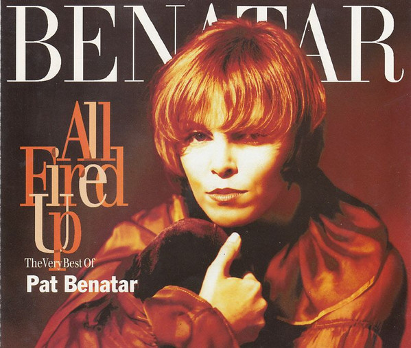Pat Benatar - All Fired Up - The Very Best Of Pat Benatar