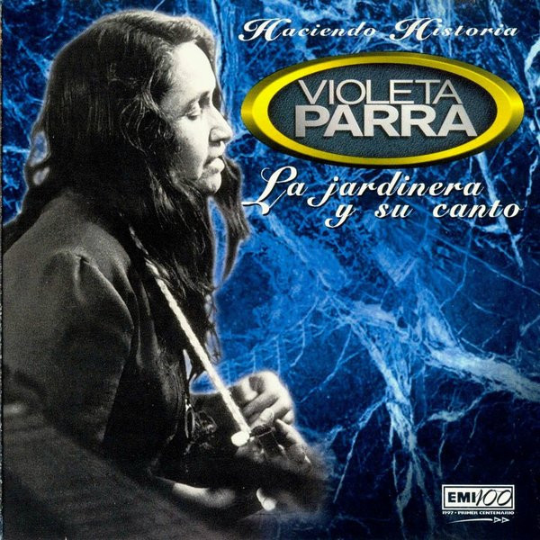 Violeta Parra – Haciendo Historia: La Jardinera Y Su Canto [1997] Ed. CHI
