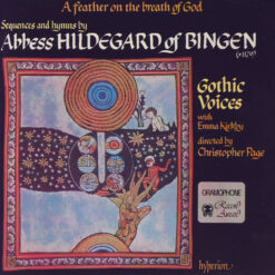 Abbess Hildegard Of Bingen, Gothic Voices With Emma Kirkby Directed By Christopher Page – A Feather On The Breath Of God [1986] Ed. UK
