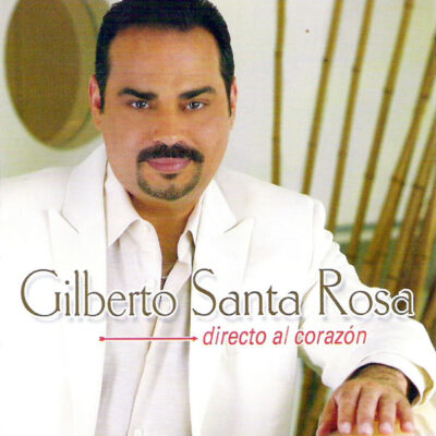 Gilberto Santa Rosa – Directo Al Corazón [2006] Ed. USA