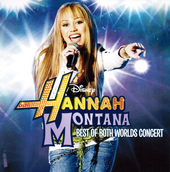 Hannah Montana And Miley Cyrus - Best Of Both Worlds Concert