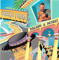 Roberto Perera – Dreams & Desires [1992] Ed. USA