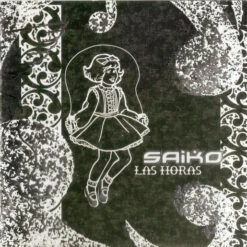 Saiko – Las Horas [2005] Ed. CHI