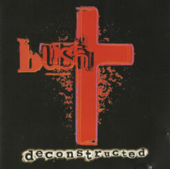 Bush – Deconstructed [199?] Ed. CAN
