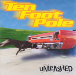 Ten Foot Pole – Unleashed [1997] Ed. USA