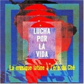 V/A – Lucha Por La Vida / La Musique Latine à L'ère Du Ché [2004] Ed. CHI